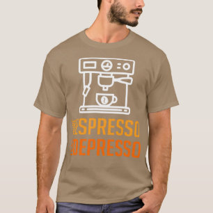 MEHR ESPRESSO WENIGER DEPRESSO 8 T-Shirt