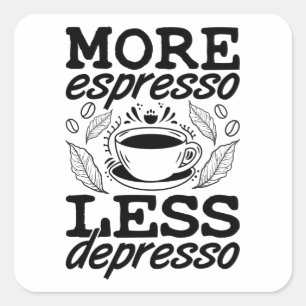 Mehr Espresso weniger Depresso Anxie psychische Ge Quadratischer Aufkleber