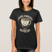Mehr Espresso weniger Depresso. Coffee T-Shirt (Vorderseite)