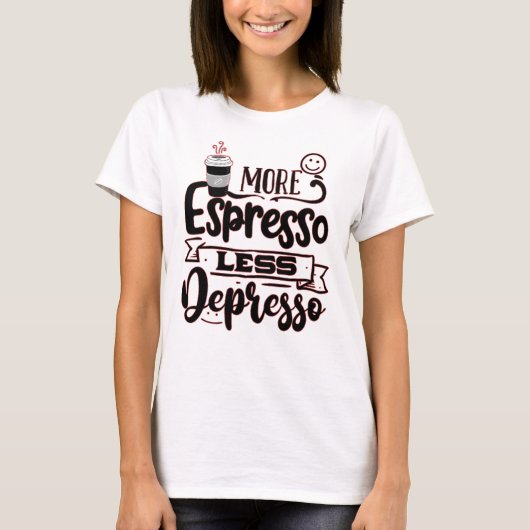 Mehr Espresso weniger Depresso - Espresso-Liebe T-Shirt (Vorderseite)