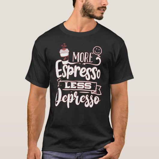 Mehr Espresso Weniger Depresso - Espresso Lover T-Shirt (Vorderseite)