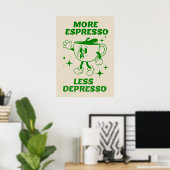 Mehr Espresso weniger Depresso Kaffee grünes Poste Poster (Heimbüro)