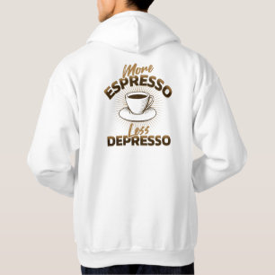 Mehr Espresso, weniger Depresso – Kaffee-Zitat-Des Hoodie