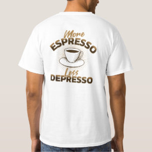 Mehr Espresso, weniger Depresso – Kaffee-Zitat-Des T-Shirt