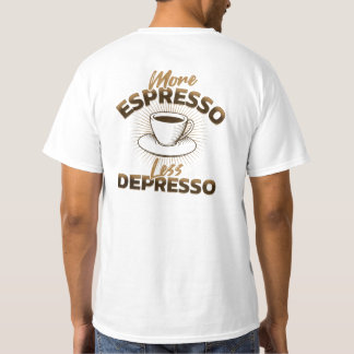 Mehr Espresso, weniger Depresso – Kaffee-Zitat-Des T-Shirt