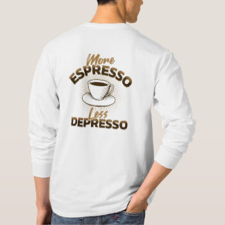 Mehr Espresso, weniger Depresso – Kaffee-Zitat-Des T-Shirt