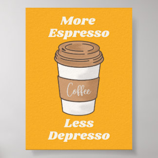 Mehr Espresso Weniger Depresso Latte Tasse Poster