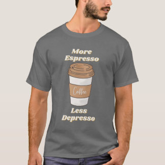 Mehr Espresso weniger Depresso Latte Tasse T-Shirt