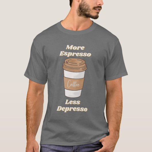 Mehr Espresso weniger Depresso Latte Tasse T-Shirt (Vorderseite)