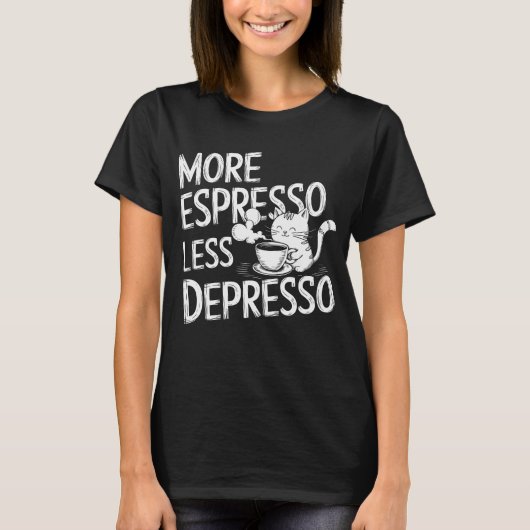 Mehr Espresso weniger Depresso. T-Shirt (Vorderseite)