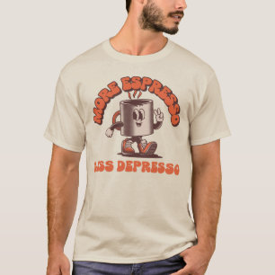 Mehr Espresso weniger Depresso T-Shirt