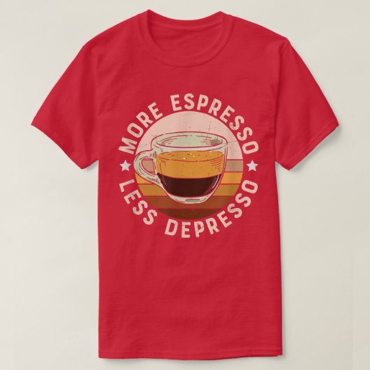 Mehr Espresso weniger Kaffee T-Shirt (Design vorne)