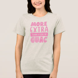 Mehr Extra als Guac Junggesellinnen-Abschiedsparty Tri-Blend Shirt