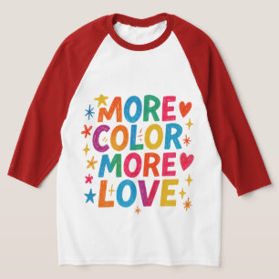 Mehr Farbe Mehr Liebe Spielerei Regenbogen-Typogra T-Shirt
