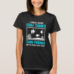 Mehr Fischtanks als Freunde Aquaristik Aquarium 1 T-Shirt