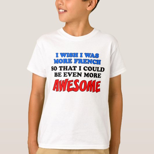 Mehr Französisch Phantastisch T-Shirt (Vorderseite)