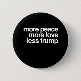Mehr Frieden mehr Liebe weniger Trumpf AntiTrump Button