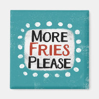 Mehr Fries bitte Kühlschrank Magnet