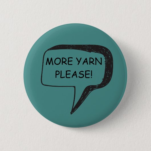 Mehr Garn-bitte Abzeichen Button (Vorderseite)