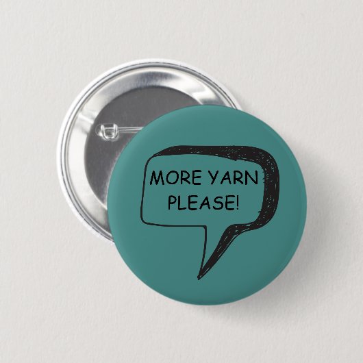 Mehr Garn-bitte Abzeichen Button (Vorne & Hinten)