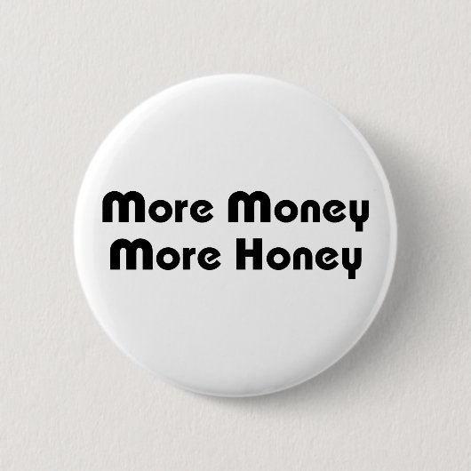 Mehr Geld für mehr Honig Button (Vorderseite)