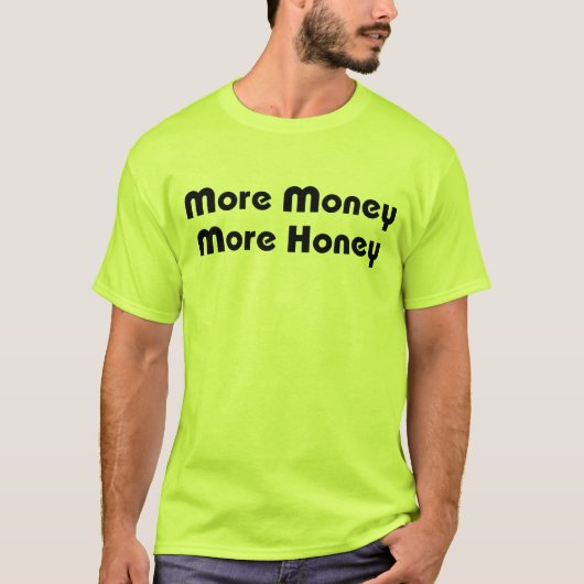 Mehr Geld für mehr Honig T-Shirt (Vorderseite)