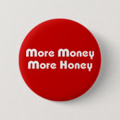Mehr Geld mehr Honig Button (Vorderseite)