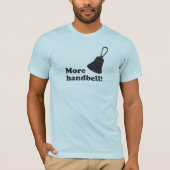 Mehr Handbell! T-Shirt (Vorderseite)