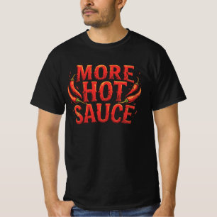 Mehr heiße Sauce scharfes Chili Essen Liebhaber T-Shirt
