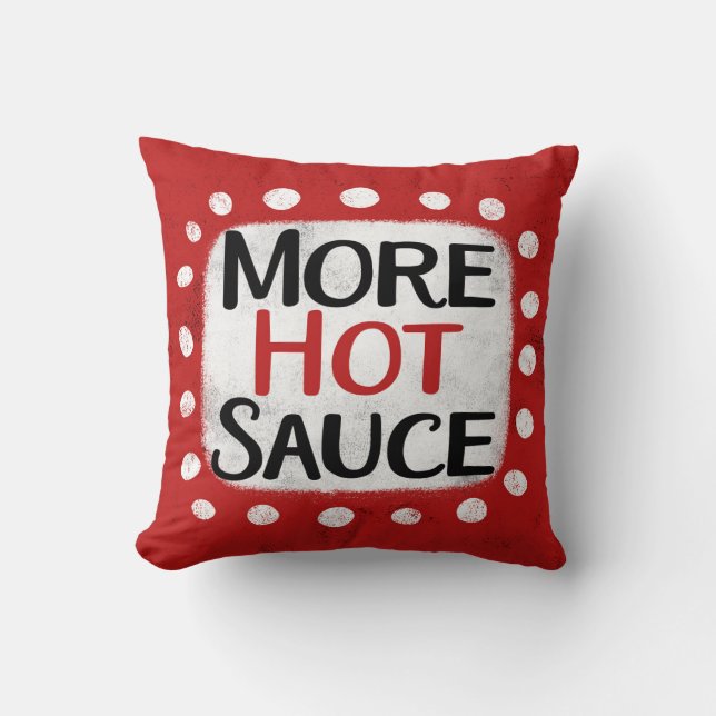 Mehr Hot Sauce Throw Kissen (Vorderseite)