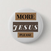 Mehr Jesus Button (Vorderseite)