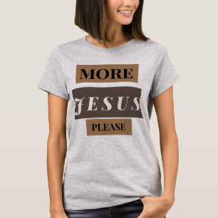 Mehr Jesus T-Shirt