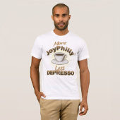 Mehr JoyPhilly weniger Depresso T-Shirt (Vorne ganz)
