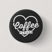 MEHR KAFFEE BITTE BUTTON (Vorderseite)