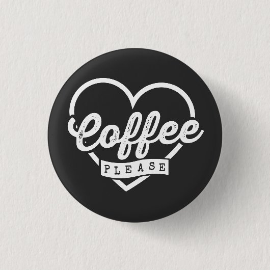 MEHR KAFFEE BITTE BUTTON (Vorderseite)
