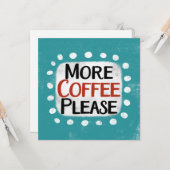 Mehr Kaffee Bitte Grußkarte Karte (Vorderseite/Rückseite Beispiel)