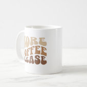 Mehr Kaffee bitte. Kaffeetasse (Vorderseite Links)
