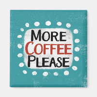 Mehr Kaffee Bitte Kühlschrank Magnet