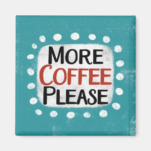 Mehr Kaffee Bitte Kühlschrank Magnet