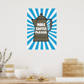Mehr Kaffee bitte Poster (Küche)