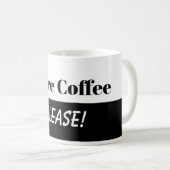 "Mehr Kaffee-bitte" Tasse (VorderseiteRechts)