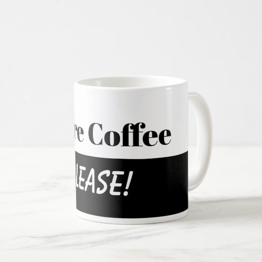 "Mehr Kaffee-bitte" Tasse (VorderseiteRechts)