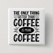 Mehr Kaffee Button (Vorderseite)