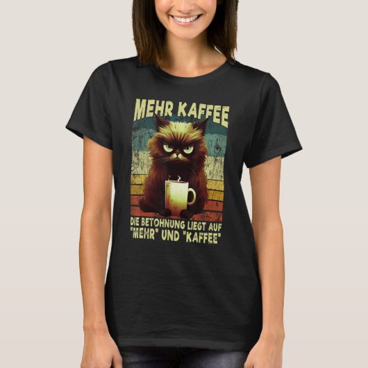 Mehr Kaffee Grumpy Mieze Cat Morgen Grumpy Spät S T-Shirt (Vorderseite)