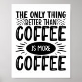 Mehr Kaffee Poster (Vorne)