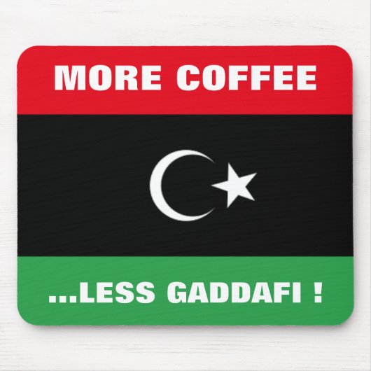 MEHR KAFFEE...WENIGER KHADAFEN ! MOUSEPAD (Vorne)