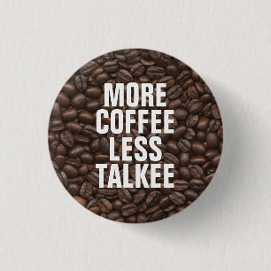 Mehr Kaffee weniger Talkee Button