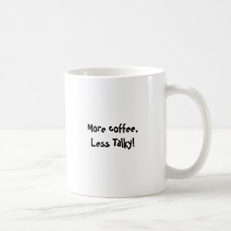 Mehr Kaffee, weniger Talky Kaffeetasse