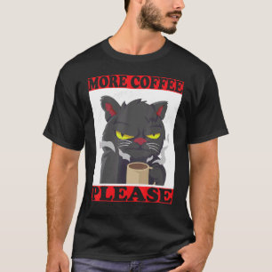 mehr Kaffee wilder Kater mit einer Kaffeetasse als T-Shirt