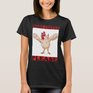 mehr Kaffeehühner dringend Kaffee brauchen T-Shirt